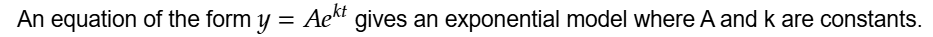 An equation of the form y=Ae^kt gives an exponential model where A and k are constants.